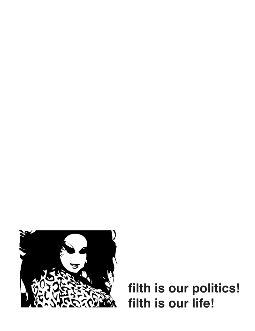 filth is our politics! filth is our life!  
